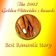 Golden Clitorides Awards 2002: Best Romantic Story