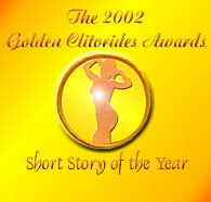 Golden Clitorides Awards 2002: Short Story of the Year